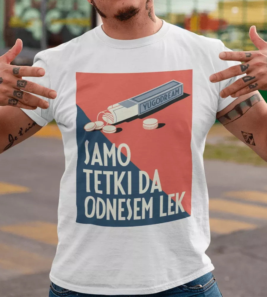 samo tetki da odnesem lek tshirt majica